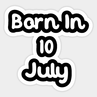 Born In 10 July Sticker